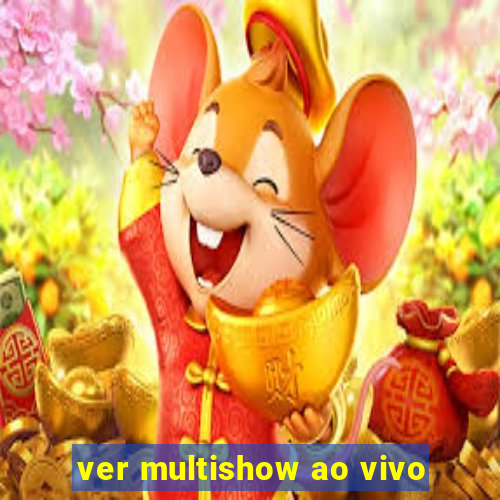 ver multishow ao vivo